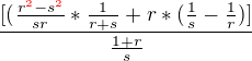 $\frac{[(\frac{r\color{red}^2\color{black}-s\color{red}^2\color{black}}{sr}*\frac{1}{r+s}+r*(\frac{1}{s}-\frac{1}{r}) ]}{\frac{1+r}{s}}$
