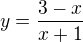 $y = \frac{3-x}{x+1}$