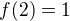 $f(2)=1$