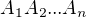 $A_1 A_2 ...A_n$
