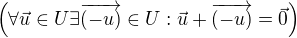 $\( \forall \vec{u} \in U \exists \overrightarrow{(-u)} \in U: \vec{u} + \overrightarrow{(-u)} = \vec{0} \)$