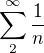 $\sum_{2}^{\infty} \frac{1}{n}$