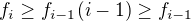 $f_i \ge f_{i-1}(i-1) \ge f_{i-1}$