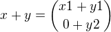 $x+y={x1+y1 \choose 0+y2}$