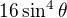 $16\sin ^4\theta$