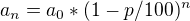 $a_{n}=a_{0}*(1-p/100)^n$