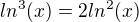 $ln^3(x)=2ln^2(x)$