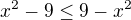 $x^{2}-9\le 9-x^{2}$