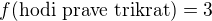 $f(\text{hodi prave trikrat}) = 3$