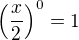 $\(\frac{x}{2}\)^{0}=1$