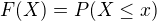 $F(X)=P(X\le x)$