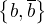 $\{b, \overline{b}\}$