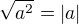 $\sqrt{a^2} = |a|$