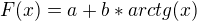 $F(x)=a+b*arctg(x)$