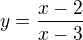 $y=\frac{x-2}{x-3}$