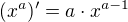 $(x^a)' = a \cdot x^{a - 1}$