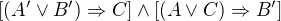 $[(A'\vee B')\Rightarrow C]\wedge [(A\vee C)\Rightarrow B']$