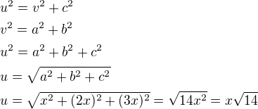 $u^2=v^2+c^2\nlv^2=a^2+b^2\nlu^2=a^2+b^2+c^2\nlu=\sqrt{a^2+b^2+c^2}\nlu=\sqrt{x^2+(2x)^2+(3x)^2}=\sqrt{14x^2}=x\sqrt{14}$