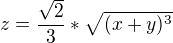 $z=\frac{\sqrt{2}}{3}*\sqrt{(x+y)^3}$