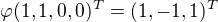 $\varphi(1, 1, 0, 0)^T = (1, -1, 1)^T$