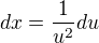 $dx=\frac{1}{u^{2}}du$