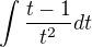 $\int \frac{t-1}{t^2} dt$