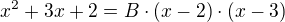 $x^2+3x+2=B\cdot (x-2)\cdot (x-3)$