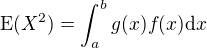 $\operatorname{E}(X^2) = \int_{a}^b g(x) f(x) \mathrm{d}x$