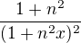$\frac{1+n^{2}}{(1+n^{2}x)^{2}} $