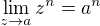 $\lim_{z \to a} z^n = a^n$
