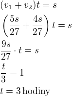 kopírovat do textarea $(v_1+v_2)t=s\nl\left(\frac{5s}{27}+\frac{4s}{27}\right)t=s\nl\frac{9s}{27}\cdot t=s\nl\frac t3=1\nlt=3\,\rm{hodiny}$