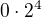 $0\cdot 2^4$