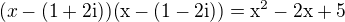 $(x-(1+2\rm{i}))(x-(1-2\rm{i}))=x^2-2x+5$