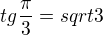 $ tg \frac{\pi}{3} = sqrt3$