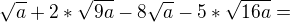 $\sqrt{a}+2*\sqrt{9a}-8\sqrt{a}-5*\sqrt{16a}=$