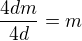 $\frac{4dm}{4d}=m$