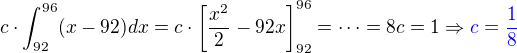 $c\cdot\int_{92}^{96}(x-92)dx=c\cdot \left[\frac{x^2}{2}-92x\right]_{92}^{96}=\cdots=8c = 1\Rightarrow \color{blue}c = \frac{1}{8}$