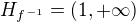 $H_{f^{-1}} = (1, + \infty)$