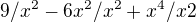 $9/x^{2} - 6x^{2}/x^{2} + x^{4}/x2$