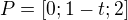 $P=[0;1-t;2]$