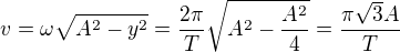 $v=\omega\sqrt{A^2-y^2}=\frac{2\pi}{T}\sqrt{A^2-\frac{A^2}{4}}=\frac{\pi\sqrt{3}A}{T}$