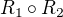 $R_1\circ R_2$