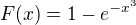 $F(x) = 1 - e^{-x^3}$