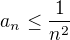 $a_n \le \frac{1}{n^2}$