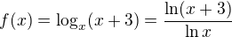 $f(x) = \log_x (x+3) = \frac{\ln (x+3)}{\ln x}$