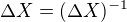 $\Delta X= (\Delta X)^{-1}$