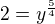 $2=y^{\frac{5}{4}}$