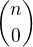 ${n\choose0}$