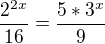 $\frac{2^{2x}}{16}=\frac{5*3^{x}}{9}$