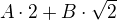 $A\cdot 2+B\cdot \sqrt2$